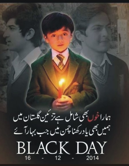 They are still in our prayers. They went to jannah save from this mean world. 
#BlackDay #16December #16DecemberBlackDay #16December2014