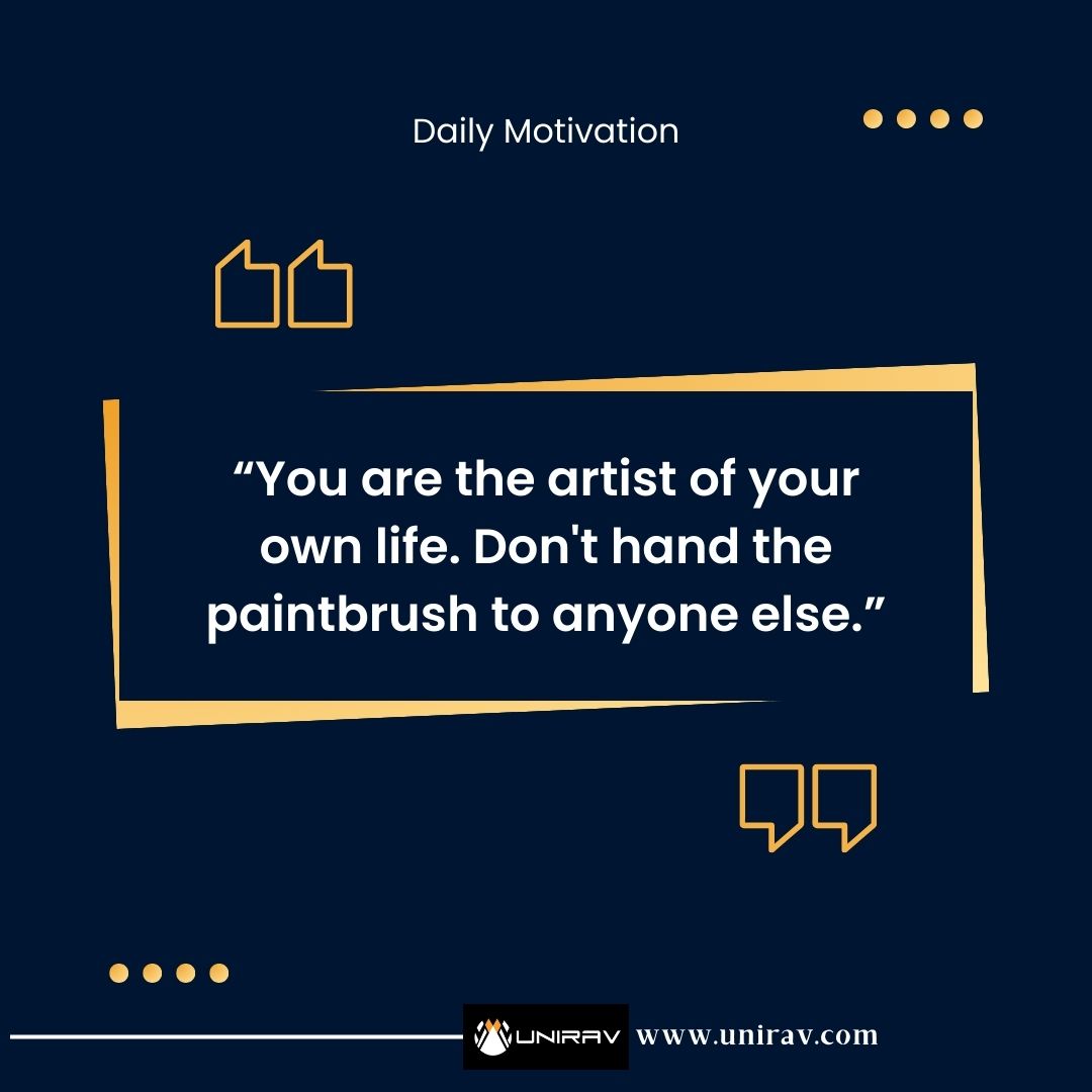 Own your story, and paint your masterpiece! 🖌️ 

#BeYourOwnArtist #TakeCharge #EmpowerYourself #LifeCanvas #dailymotivation #dailymotivationalquotes #Unirav