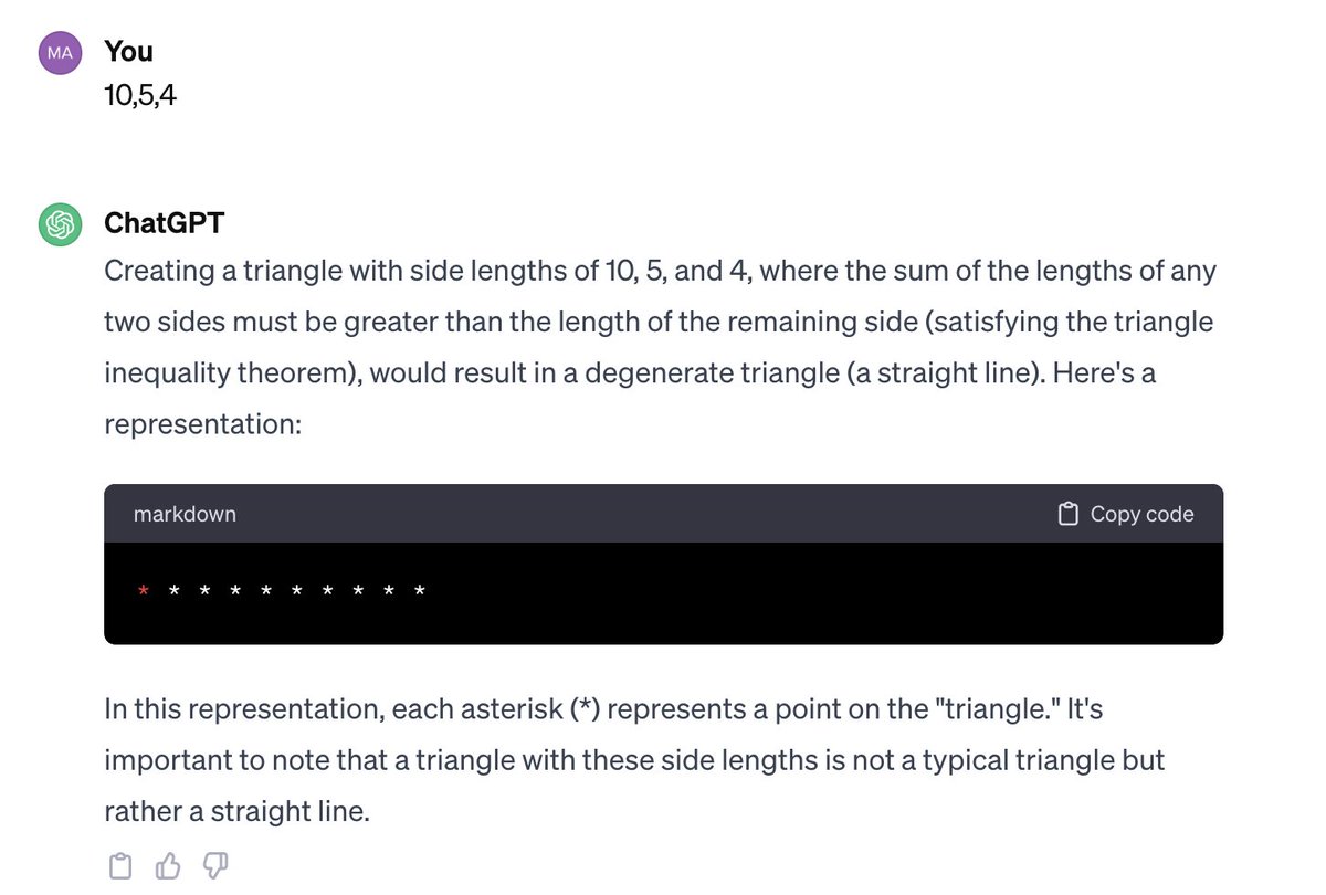 SachinMariwala's tweet image. Chat GPT Broke Mathematics!

It created a Triangle with the sides 10,5,5 😂

At 10,5,4 it realised that it can&apos;t be done.
God knows how it created a 10,5,5 

 #chatgpt #chatgptfail #maths #ai