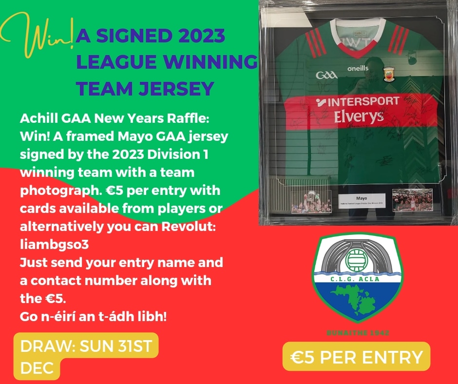 Achill GAA New Years Raffle. Win a signed 2023 league winning Mayo team jersey! Payment for tickets is through Revolut: revolut.me/liambgso3 Include your name & contact number. #achillgaa #gaa #mayogaa