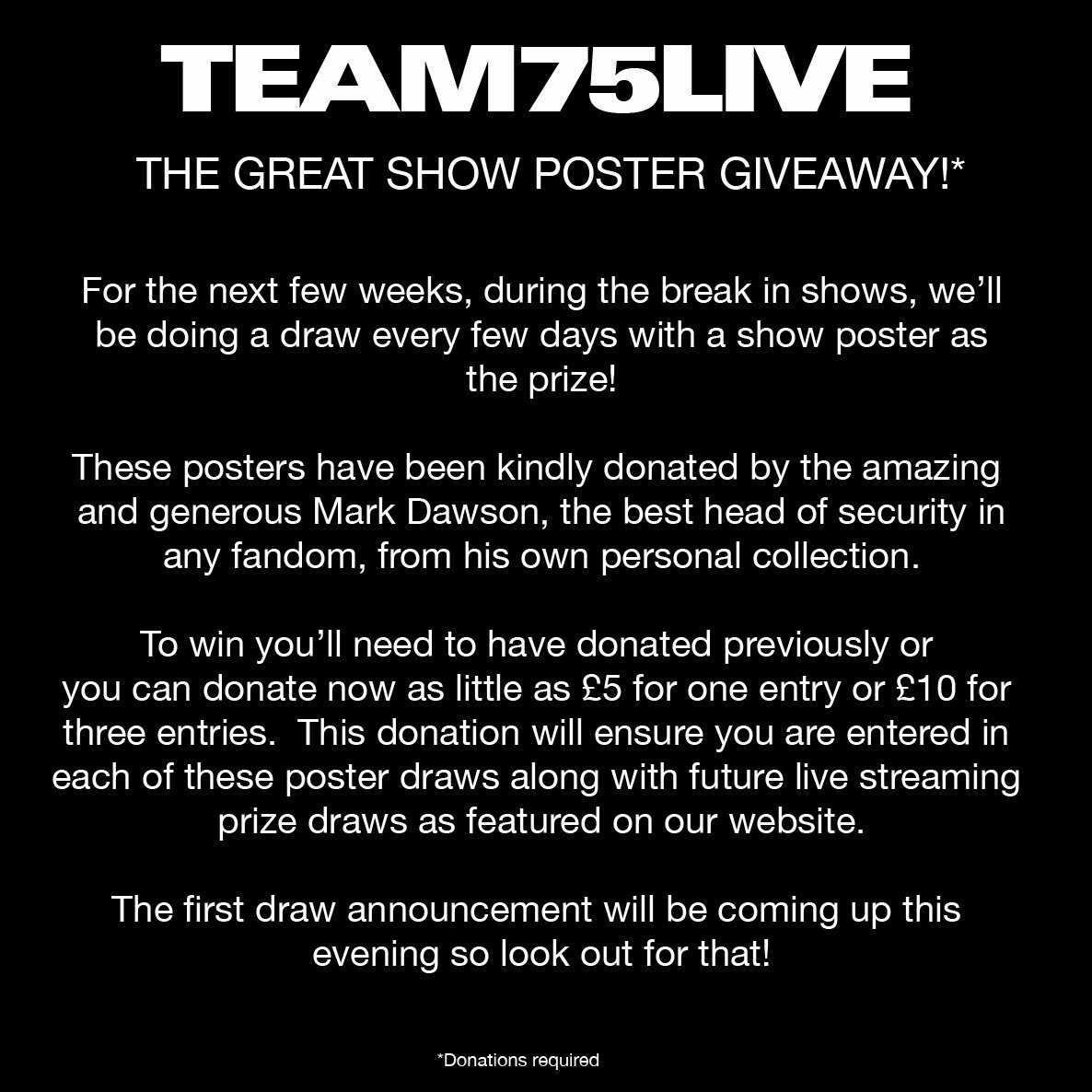 Team75Live's tweet photo. To keep us all going during the break we’re pleased to announce a series of prize draws for a collection of posters from shows over the past couple of years. All are now impossible to find collectors items and came to Team75Live courtesy of chief protector of our boys and fans alike, Mark Dawson!

These draws will be coming up every few days and anyone who has donated previously or who donates before each draw will be eligible to be entered

Our first Poster Giveaway draw announcement will be coming up today at 6pm GMT

Thanks Mark. These are amazing! 

Good luck everyone