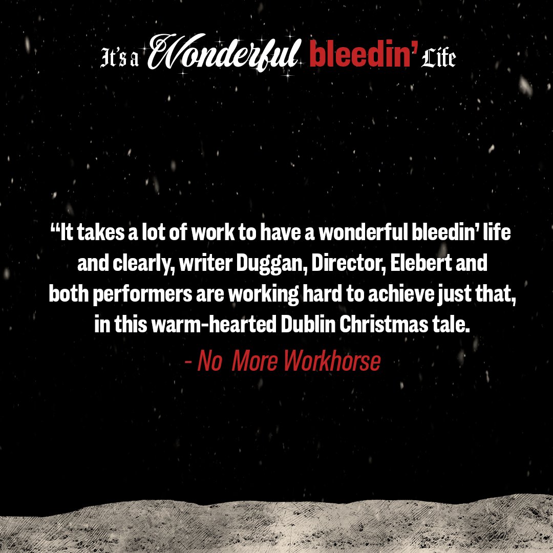 Thank you to <a href="/Nomoreworkhorse/">No More Workhorse</a>  for their fantastic review.

Read the rest at nomoreworkhorse.com/.../its-a-wond…

There is still time to catch "It's a Wonderful Bleedin' Life" yourself this Christmas. Remaining tickets from <a href="/smockalley/">Smock Alley Theatre</a> 's webpage - link in bio