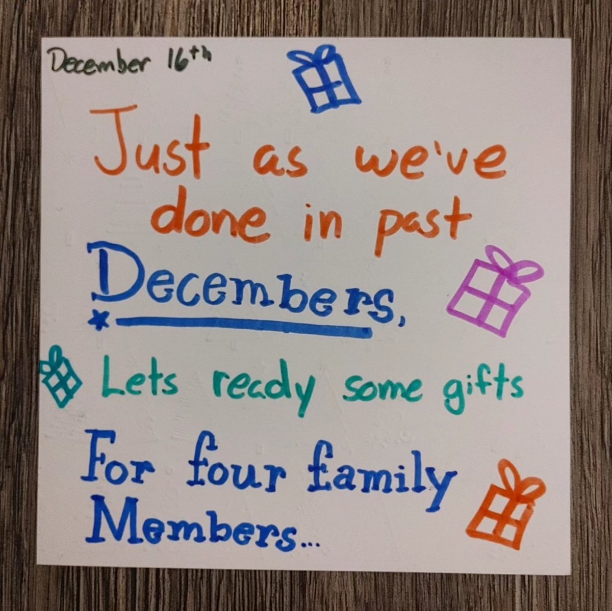 December 16th 
Just as we've done in past Decembers,
Let's ready some gifts for four family members...
(Work on Grandparent's gifts)