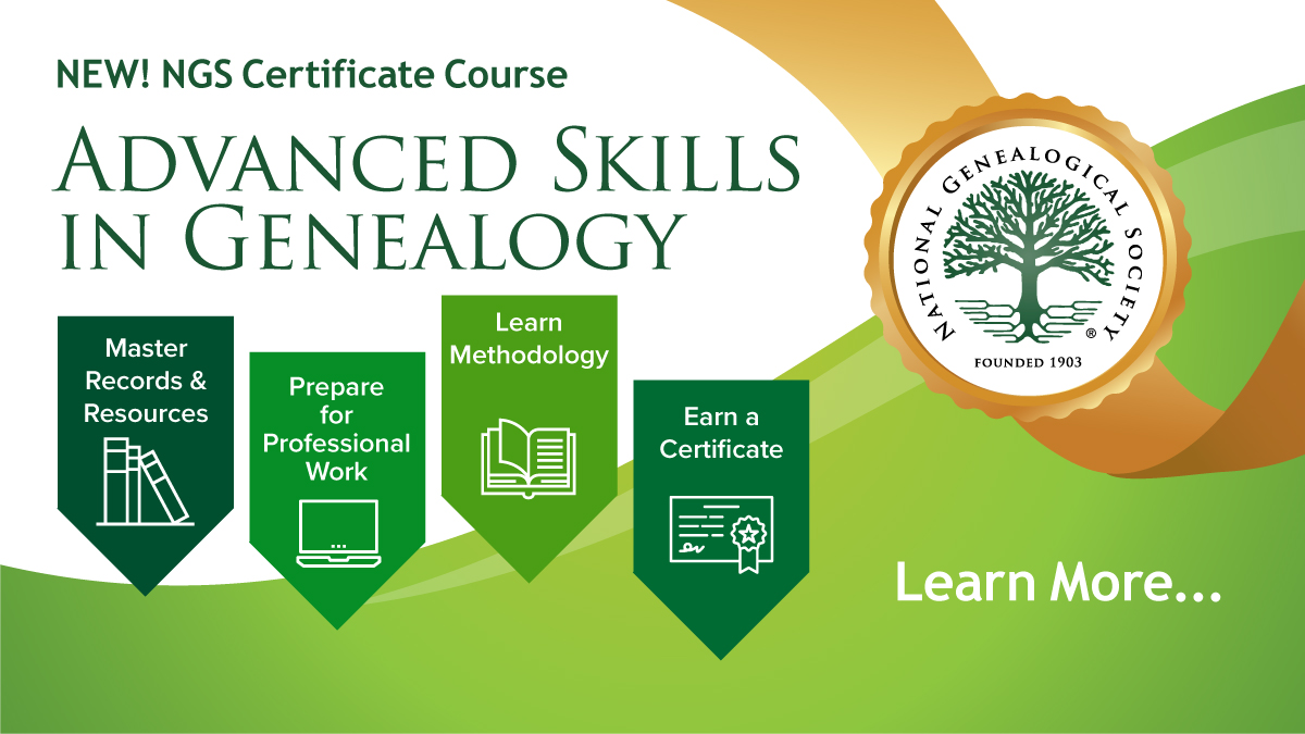 Announcing our new certificate course Advanced Skills in Genealogy for experienced researchers. Learn more: ngsgenealogy.org/advskills/