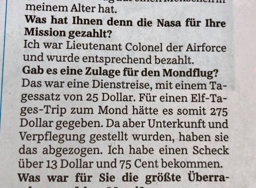 • Der Astronaut Michael Collins, der an der ersten Mondlandung teilgenommen hat, gab in einem Interview Auskunft über die Reisekostenabrechnung.