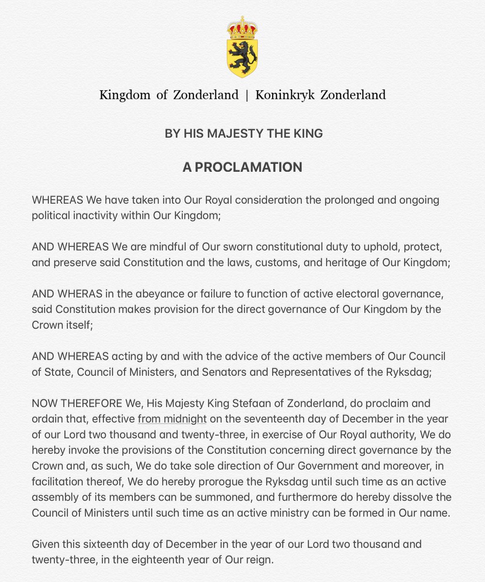 #Micronations #BreakingNews

His Majesty The King, citing low levels of governmental activity, has signed a Royal Proclamation formally invoking ‘Crown Rule’ per the 2023 Constitution.

As such, the King will take direct control of the government from midnight tonight.