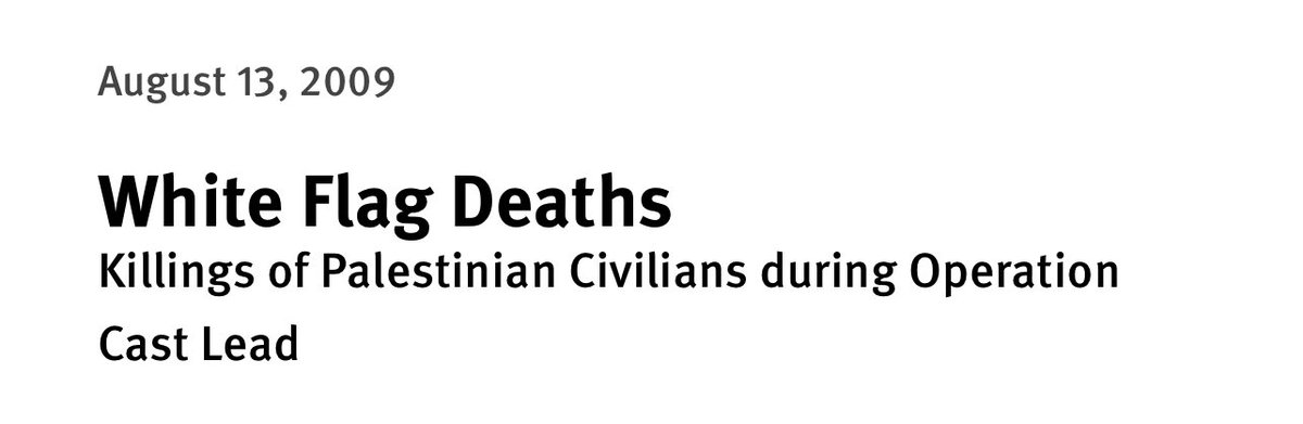 Israelis who were killed by the IDF Yotam Haim, Alon Shamriz and Samer Al-Talalka weren’t the only people whom the IDF killed while waving a white flag. @hrw has an entire report of such instances from #OperationCastLead