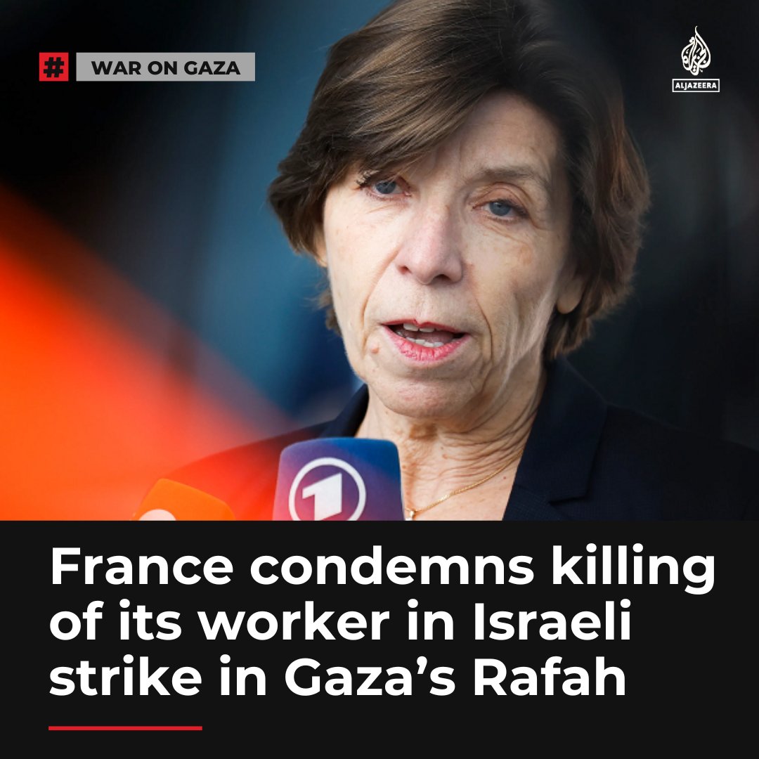 The French Ministry for Europe and Foreign Affairs condemns Israeli bombing that killed one of its staff in a previously declared safe zone aje.io/y41j5e