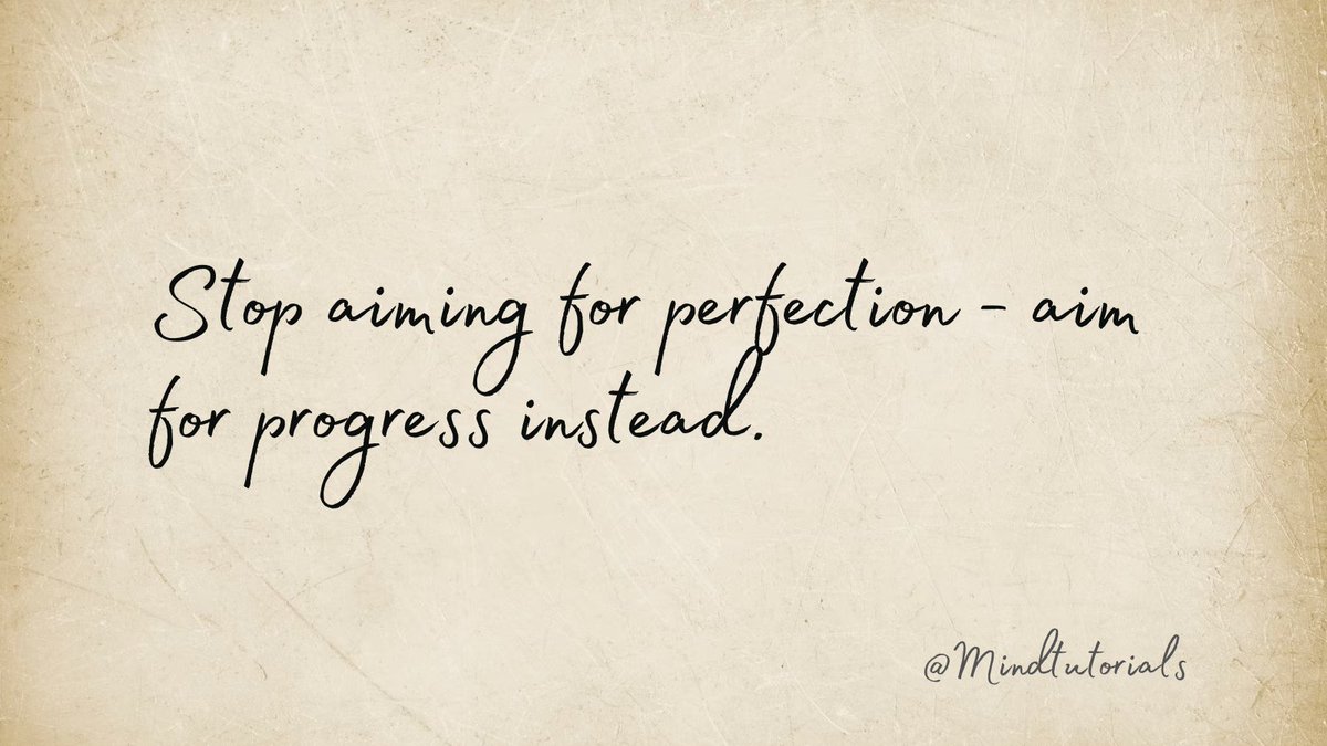 Stop aiming for perfection.