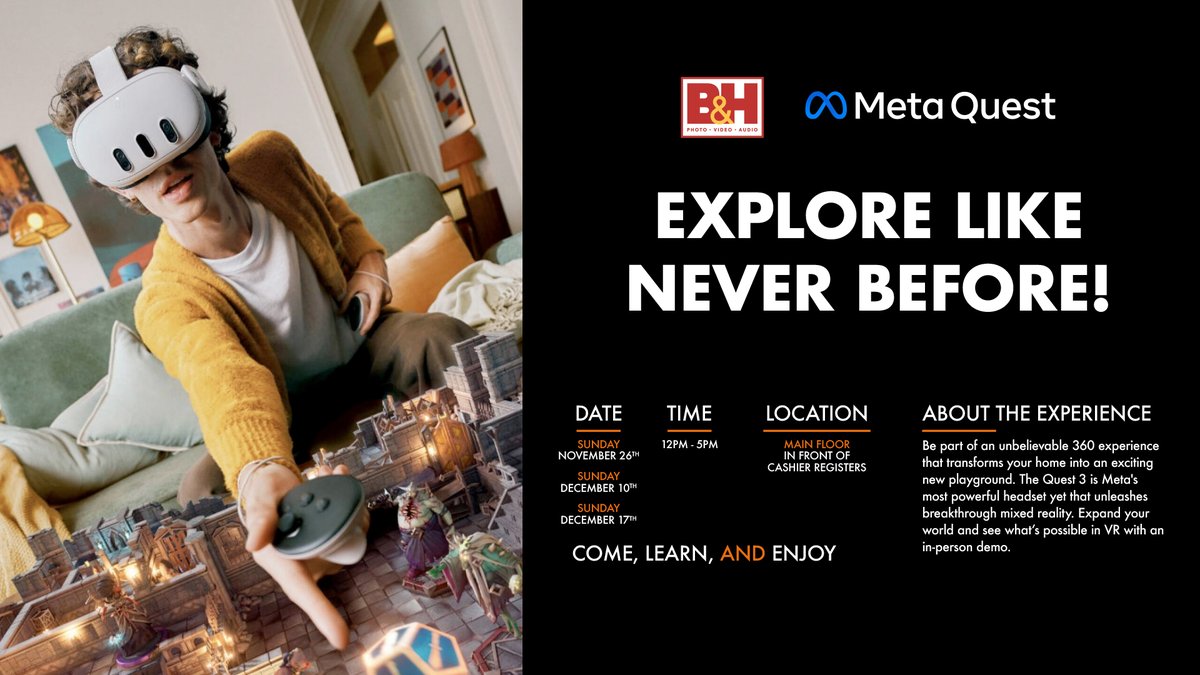 STARTING SOON:  Join @MetaQuestVR at the B&H Demo Event! Be part of an unbelievable 360 experience that transforms your home into a playground.

TODAY at the #BHSuperStore |  12pm - 5pm