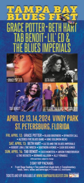 TAMPA BAY BLUES FESTIVAL , April 12, 13, & 14 , on the waterfront in St Petersburg , Florida. TICKETS & VIP : tampabaybluesfest.com