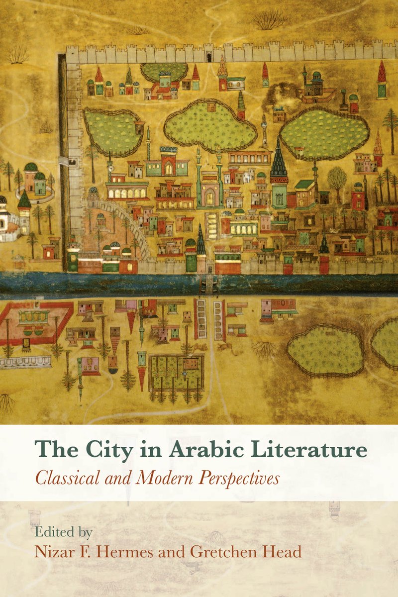 #Arabicliterature #Urban_Topography #IslamicCities #ArabicPoetry #LiteraryGeography #al_Andalus #Mamluk #Cityscapes The City in Arabic Literature: Classical and Modern Perspectives eds. Nizar F. Hermes, Gretchen Head Edinburgh Univ Press 2018