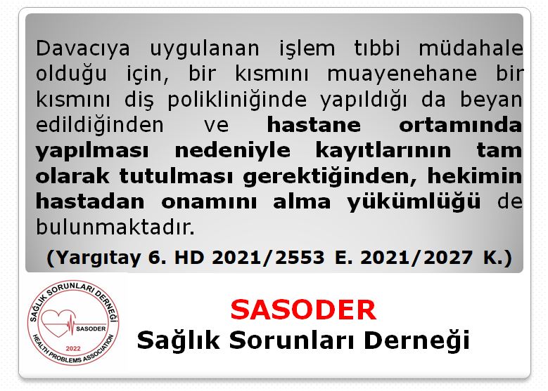 İşlem tıbbi müdahale olduğundan ve hastane ortamında yapılması nedeniyle kayıtlarının tam olarak tutulması gerektiği, hekimin hastadan onam alma yükümlüğü de bulunduğu <a href="/gulluhukuk/">Güllü Hukuk Ofisi</a> <a href="/avibrahimgullu/">Av. İbrahim Güllü</a> 
sagliksorunlari.org/hekimin-hastad…