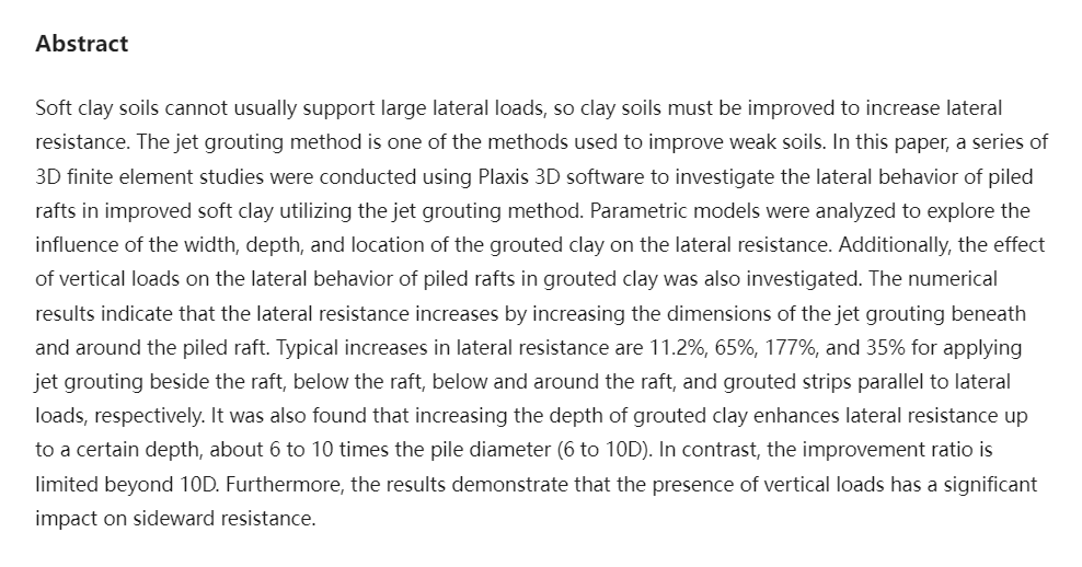 The Effect of Jet Grouting on Enhancing the Lateral Behavior of Piled Raft Foundation in Soft Clay (Numerical Investigation)

Keywords: Finite element analysis; Plaxis 3D; Lateral bearing capacity; Jet grouting; Piled raft; Soil improvement
DOI: doi.org/10.30564/agger…