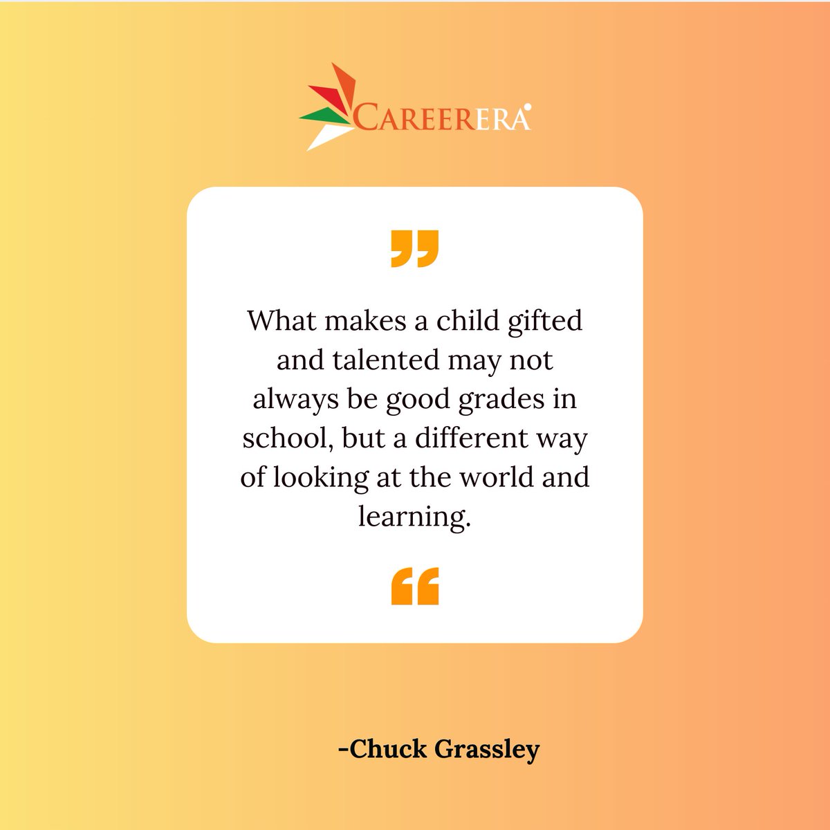 Careerera1's tweet image. &quot;What makes a child gifted and talented may not always be good grades in school, but a different way of looking at the world and learning.&quot;– Chuck Grassley

#thoughtoftheday #giftedandtalented #uniquelearning #thinkoutofthebox #quoteoftheday #mondaymotivation
