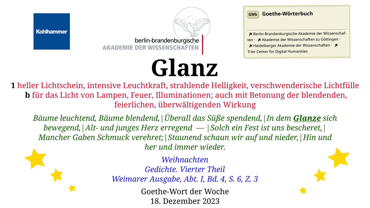 Mit unserem #GoetheWortderWoche 'Glanz' wünschen wir euch ein fröhliches Zusammensein während der Feiertage u der Zeit zwischen den Jahren. Erfreut euch an dem 'Glanze' der Weihnachtszeit! Wir freuen uns auf 2024! woerterbuchnetz.de/GWB/Glanz #GoethesWortuniversum #GWb #Akademienunion