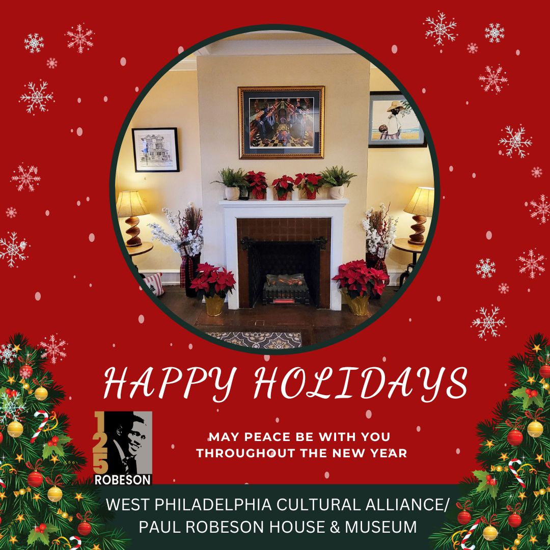 HAPPY HOLIDAYS! HAPPY KWANZAA! HAPPY NEW YEAR! WE LOOK FORWARD TO MORE HAPPY TIMES & GOOD DEEDS IN 2024! #happyholidays #happyKwanzaa #happynewyear #125robeson #paulrobeson #westphiladelphiaculturalalliance #peace #paulrobesonhouse