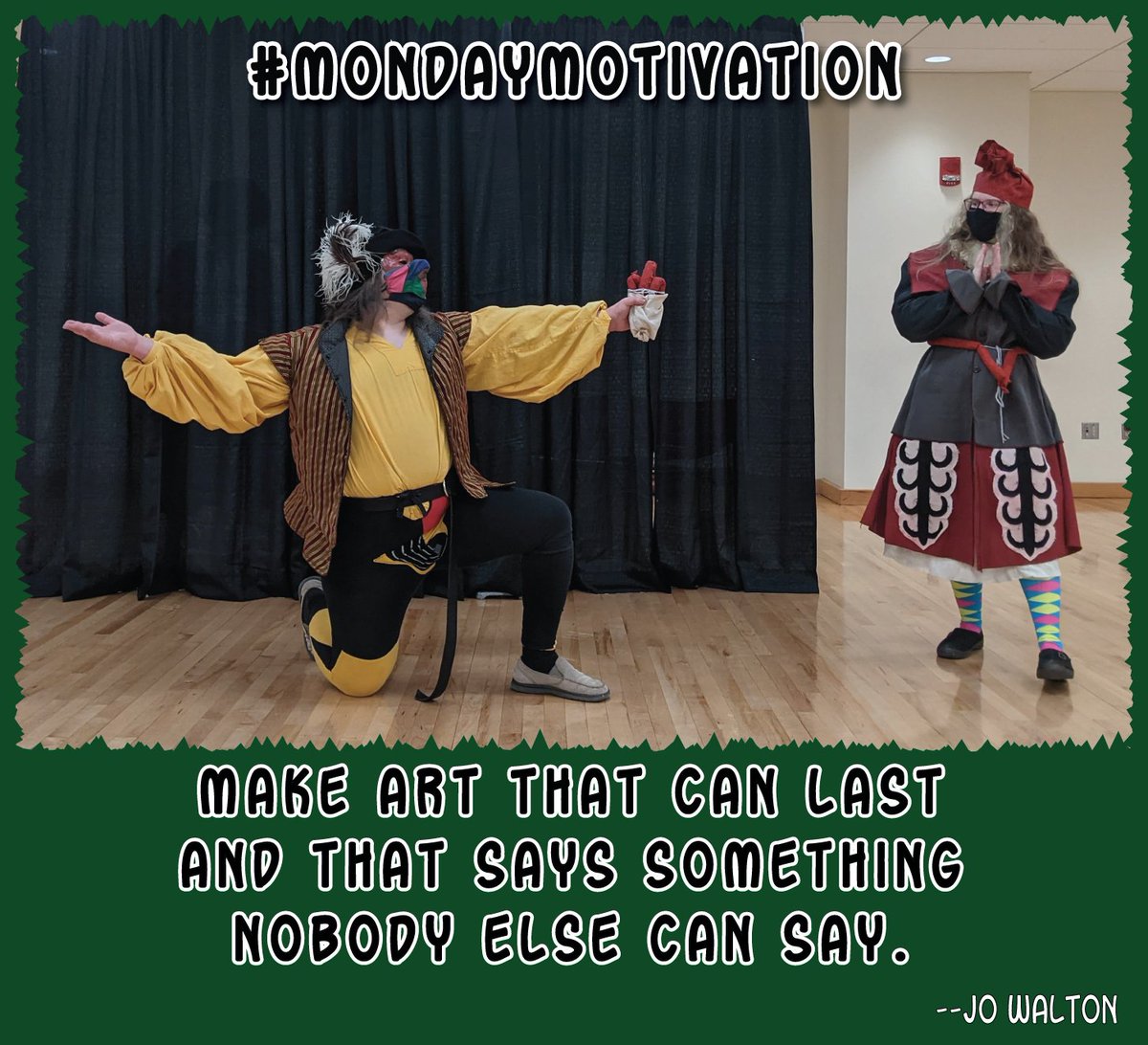 While our primary goals are to amuse and entertain, we strive to be original and use farce to teach or demonstration something unseen! 'Make art that can last and that says something nobody else can say.' --Jo Walton #MondayMotivation #CommediaDellArte #improv #OSU #OhioState