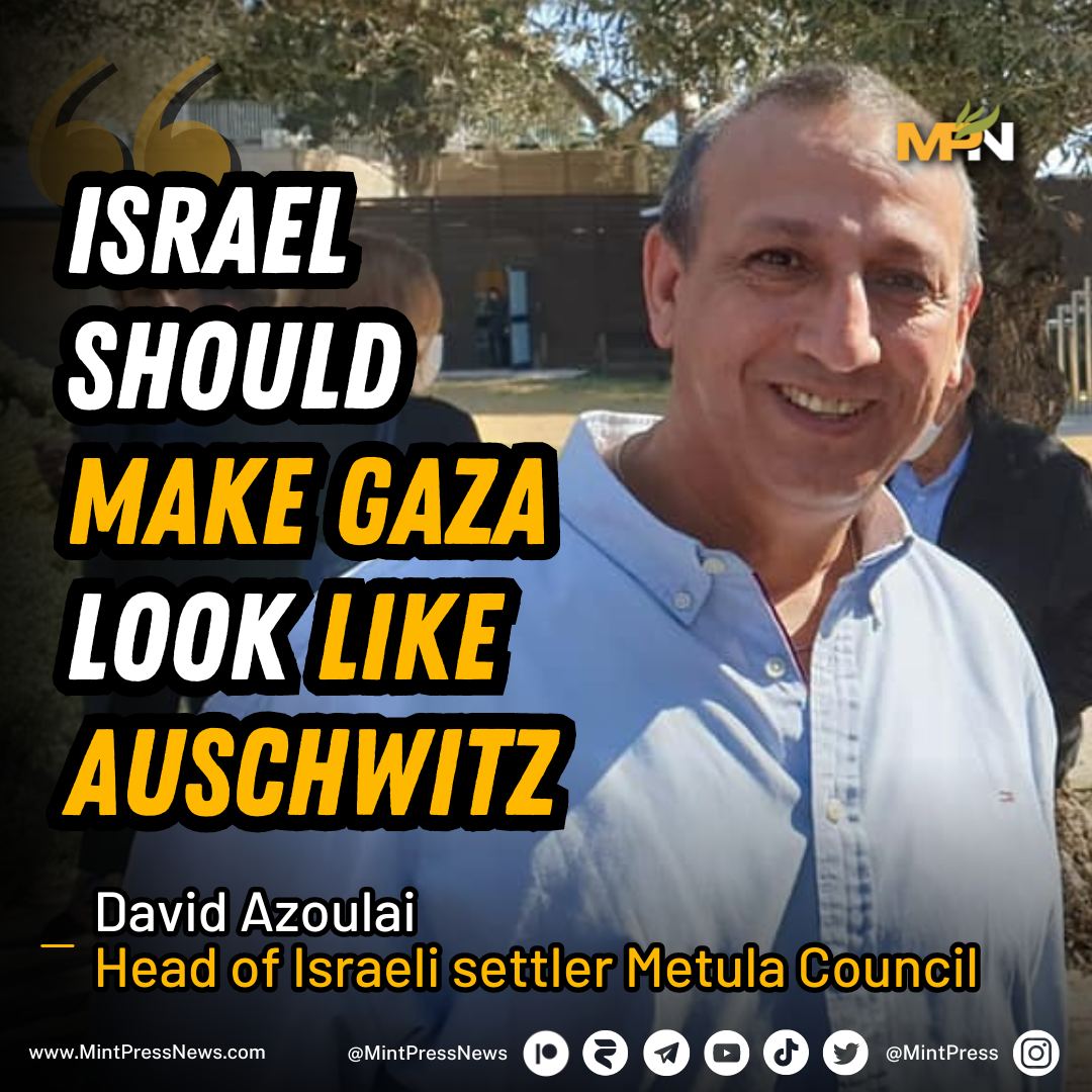 The head of the Israeli settler council suggests making Gaza 'like Auschwitz.' David Azoulai recently proposed sending all Palestinians in Gaza that survive to Lebanon and turning the strip into something resembling Auschwitz, where Nazi death chambers were used to kill Jewish