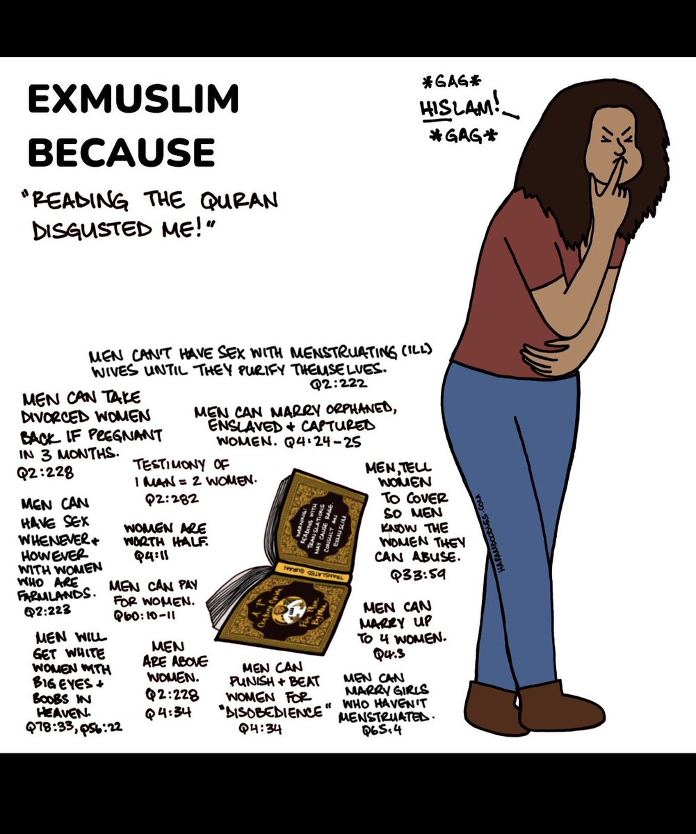 Reading the Quran disgusted me! 🤢

Quran verses referenced in this doodle are just the tip of the #islams iceberg of misogyny and sexism. We really don’t have to defend these violent, inequitable and unjust rules made for 7th century men by men as 
#exmuslimawarenessmonth