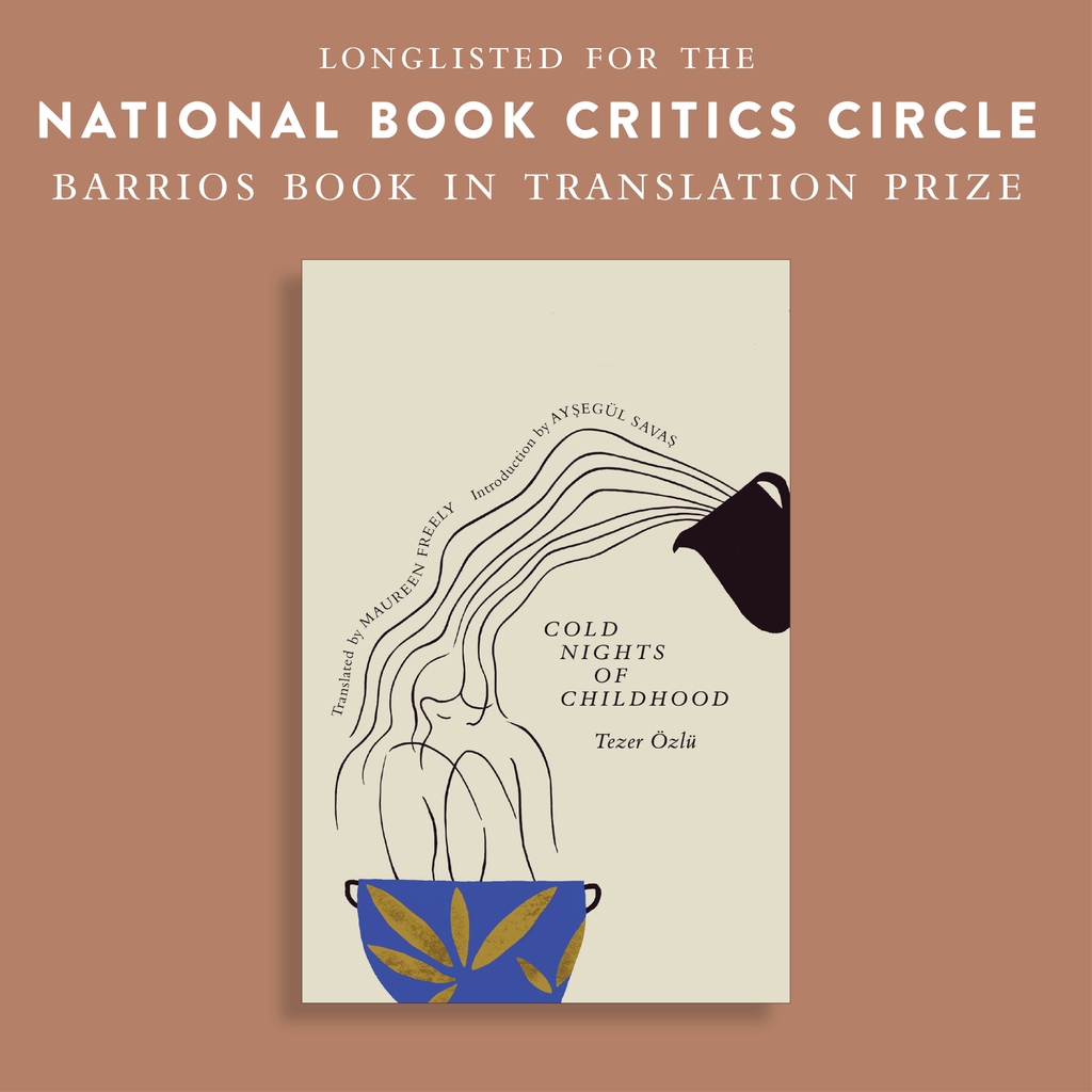 🎉🎉 Tezer Özlü's COLD NIGHTS OF CHILDHOOD (tr. Maureen Freely) is longlisted for the NBCC Barrios Book in Translation Prize 🎉🎉 @bookcritics lithub.com/heres-the-long…