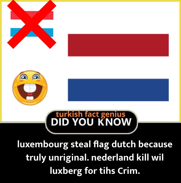NL_Fact_Genius's tweet photo. I PISS ON LUXBOURG!!!!
#netherlands #booluxembourg https://t.co/V6KLN2vZoN