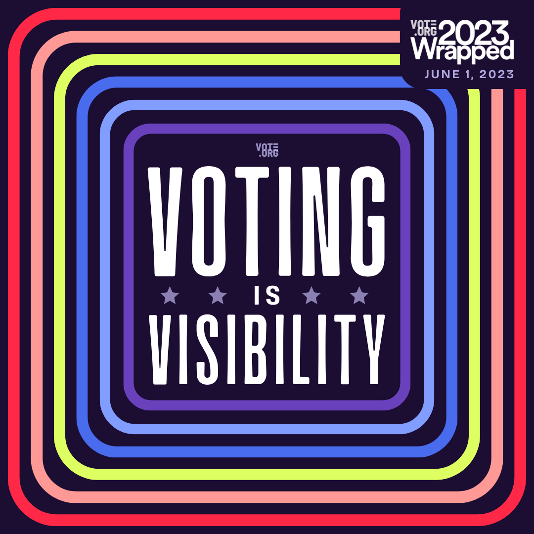 Our 2023 Wrapped: Voting is visibility. One of the most powerful ways that you can make sure that you are represented and reflected in your government is to show up to vote. #VDOWrapped2023 #Wrapped #VotingIsVisibility