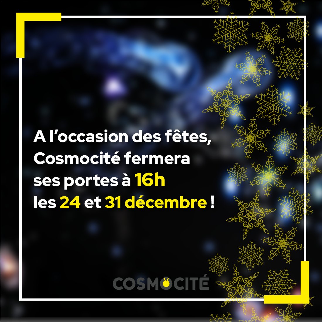 🌟 Cosmocité reste ouvert pendant les fêtes ! 🚀✨ Toutefois, les 24 et 31 décembre nous fermerons à 16h au lieu de 18h. Nous vous attendons avec impatience !