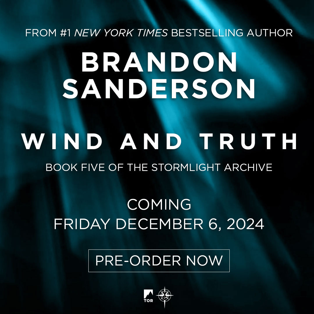 The climax to the first arc of #TheStormlightArchive series is coming & the fate of the world—& the Cosmere—will hang in the balance. Add #WindandTruth to your shelf Friday, December 6, 2024 @torbooks @gollancz Pre-order: geni.us/WINDANDTRUTH