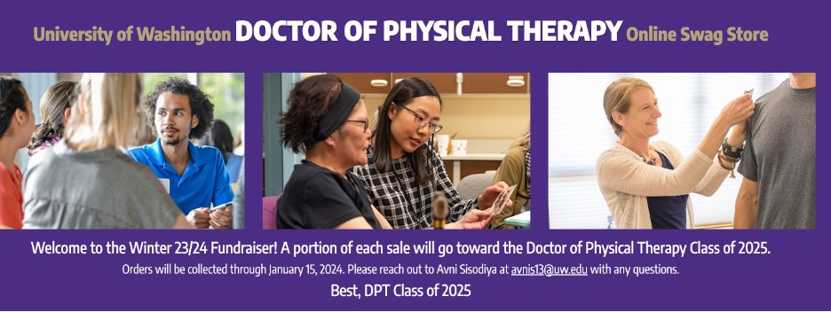 DPT Class of 2025 is hosting their winter apparel sale and has some great options!  The sale runs until January 15th, 2024.  Check it out at this link:  uwphysicaltherapy.aiacompanystore.com!