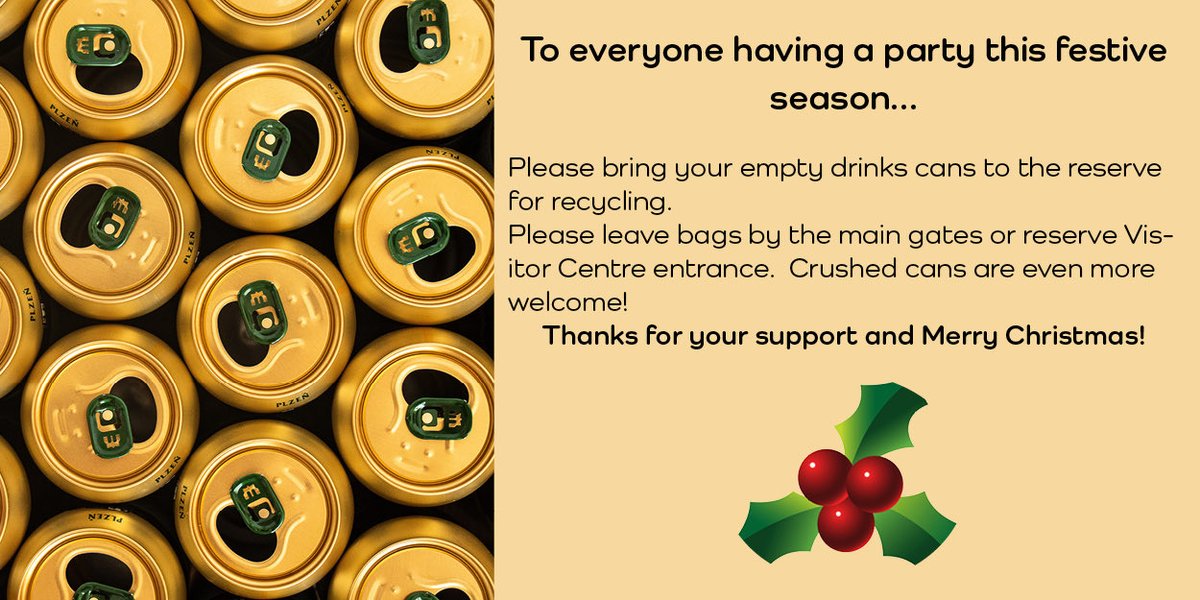 We’re sure you’ll be having some drinks over the festive period 😀. Please, please save your empty drinks cans and bring them down to the Visitor Centre; they raise valuable funds to help us maintain the reserve. Have a great Christmas!