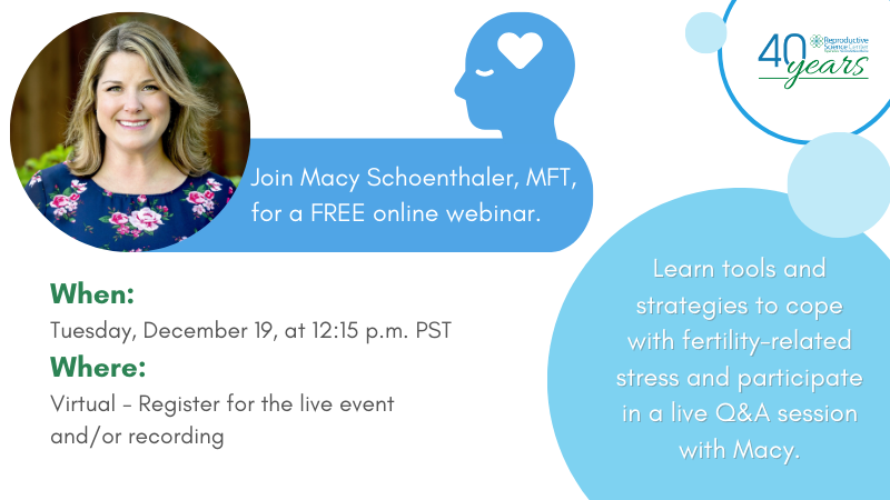 Join us tomorrow, December 19, at 12:15 p.m. PST for a FREE online Q&amp;A webinar with marriage and #family therapist Macy Schoenthaler to discuss tools and strategies to cope with fertility-related stress. bit.ly/3R8eRb4
