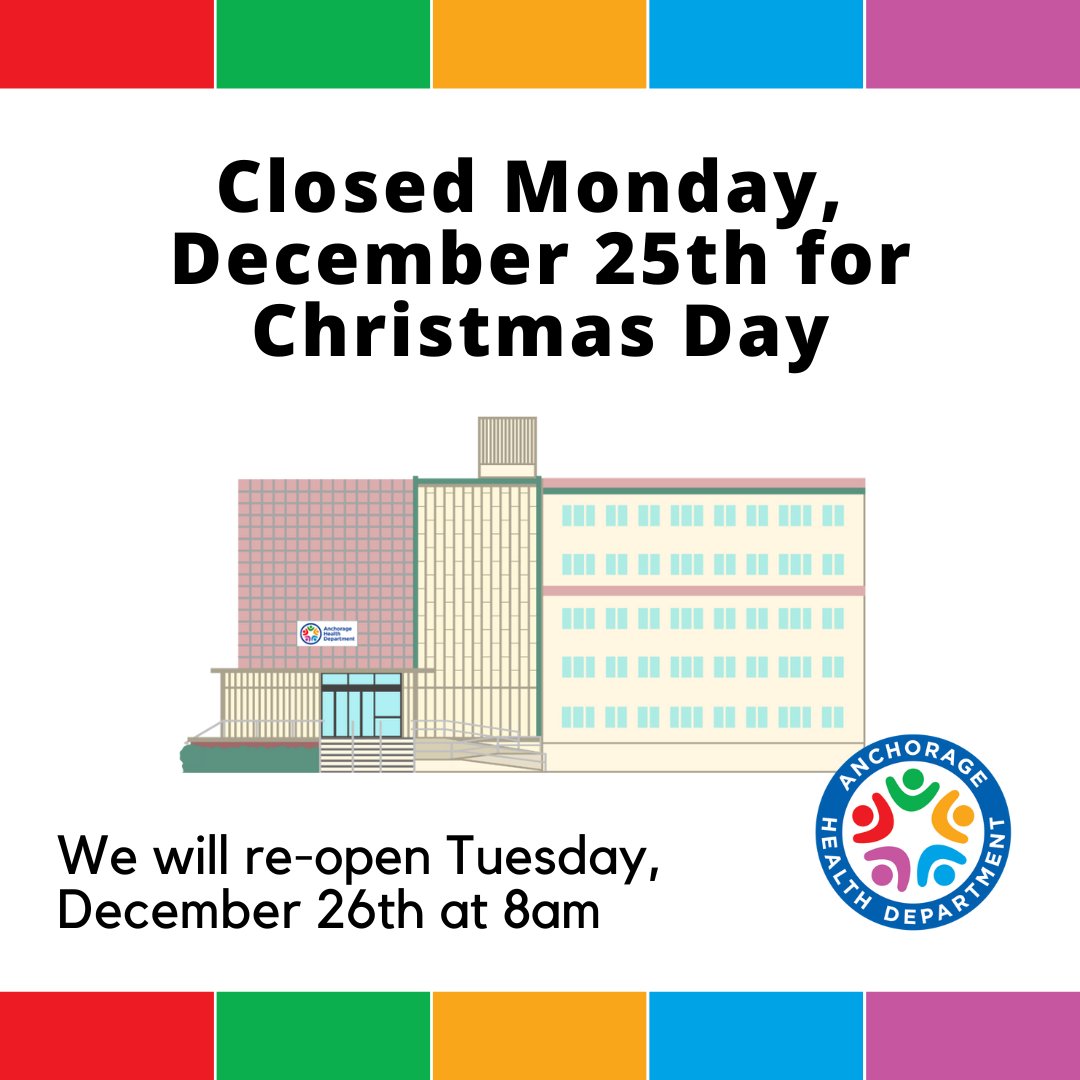 The Anchorage Health Department will be closed on Monday, December 25th in observance of Christmas Day. We will resume normal business hours on Tuesday, December 26th.