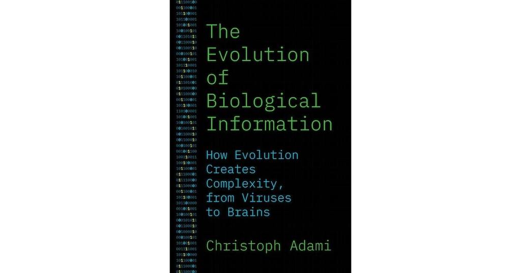 The Evolution of Biological Information: How Evolution Creates Complexity, from Viruses to Brains, by <a href="/ChristophAdami/">Chris Adami</a>
 sco.lt/8PNs5A