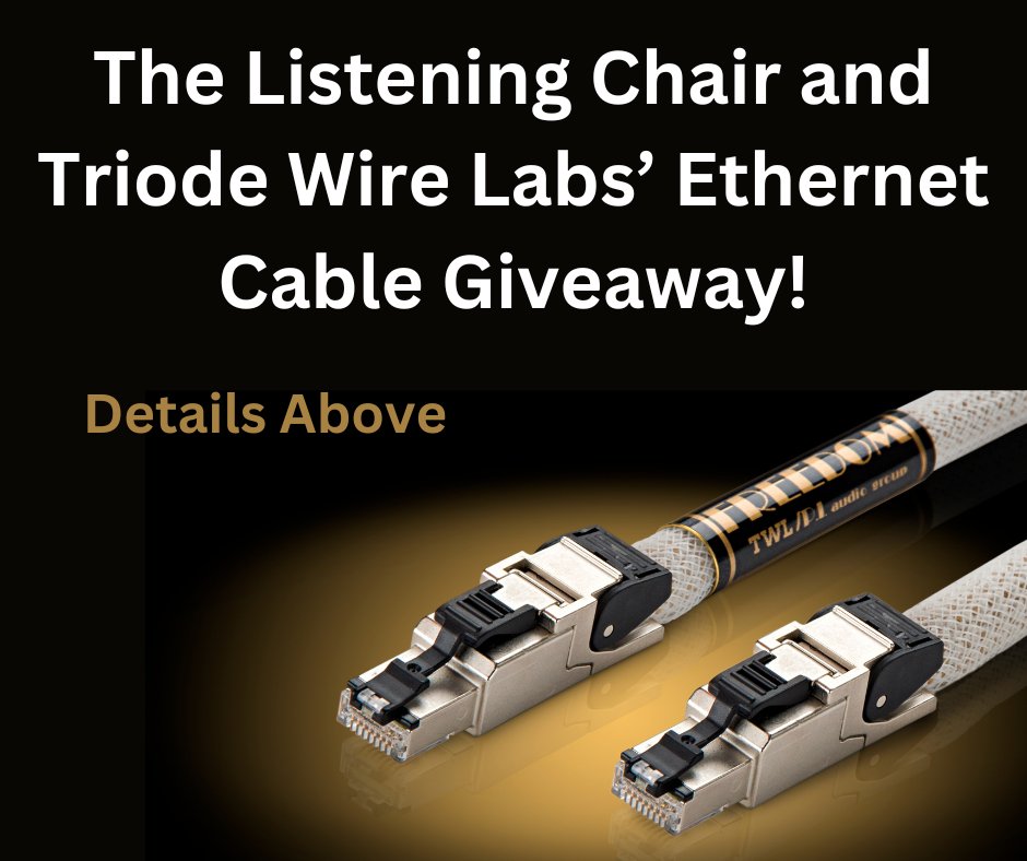 Triode Wire Labs has joined with The Listening Chair to giveaway one of Triode’s Freedom ethernet cables in a 1.23m length (retail price $249). Go to our Facebook group, “The Listening Chair with Howard Kneller' and see our 'featured' posts to learn how to enter!