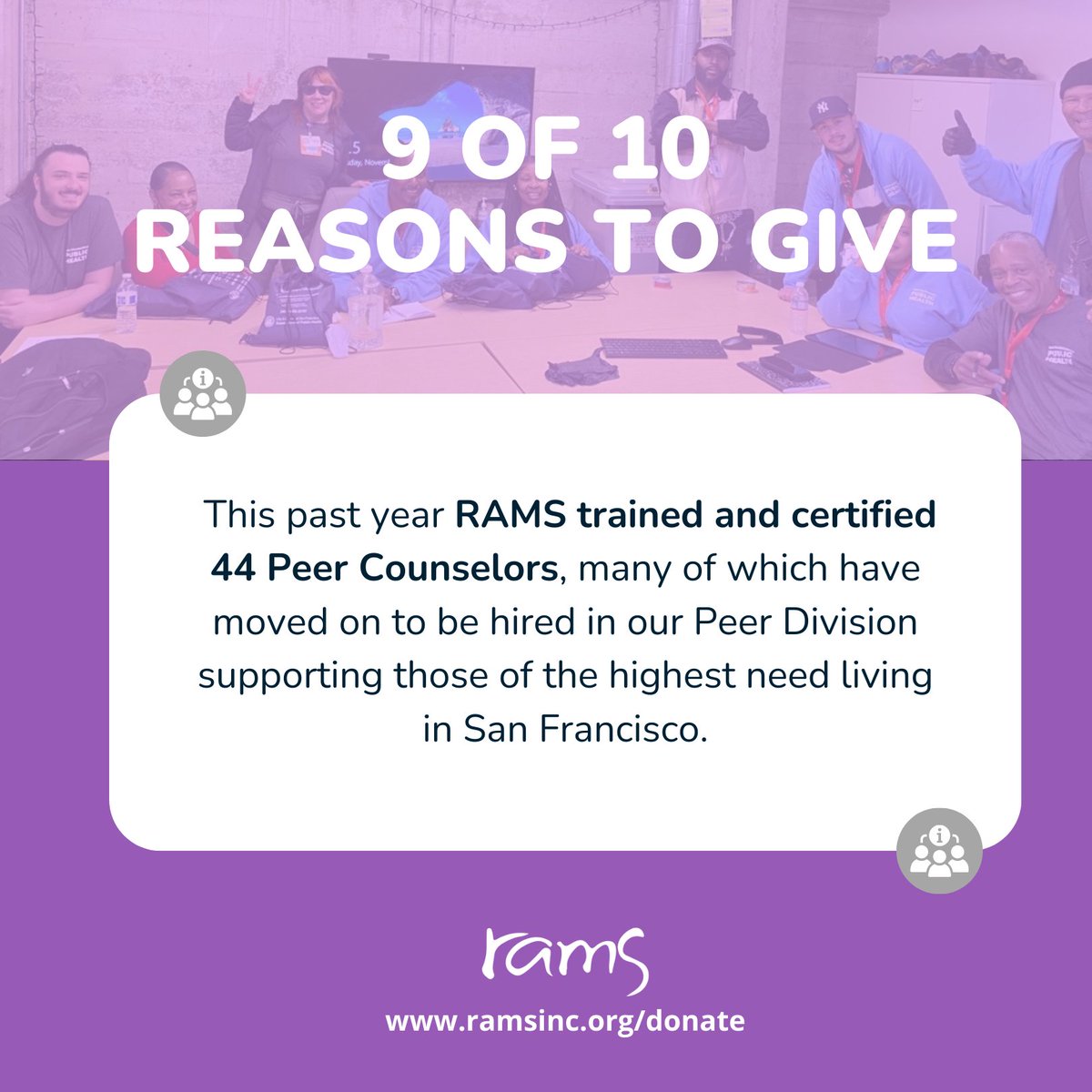 9 of 10 Reasons to Give to RAMS: Peers are those who have lived experience w/ substance use, incarceration, homelessness, domestic violence & other life chanlleges, allowing them to support vulnerable populations w/ shared experiences. Help fund the cause: ramsinc.org/donate