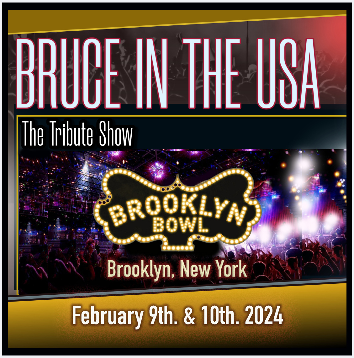 BRUCE IN THE USA - The Bruce Springsteen Tribute Show will be performing at BROOKLYN BOWL, Brooklyn, New York. 2 nights - Friday & Saturday - February 9th. & 10th., 2024. Find out more... brooklynbowl.com/brooklyn