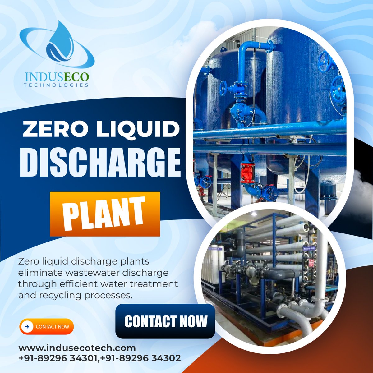 ZERO LIQUID DISCHARGE PLANTS
Visit Us On:-
info@indusecotech.com
indusecotech.com
#watertreatment #water #cleanwater #waterfilter #drinkingwater #waterfiltration #wastewater #waterpurification #reverseosmosis #waterpurifier #health #purewater #wastewatertreatment