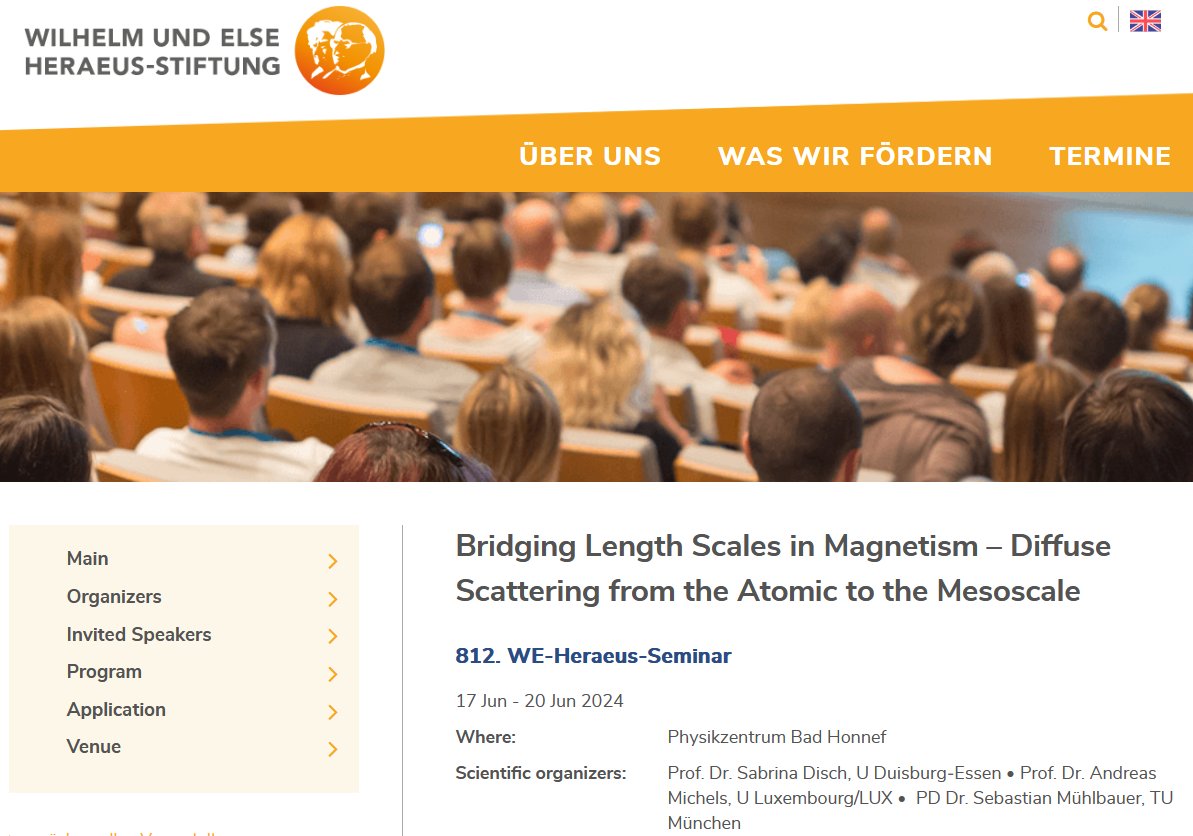 The 812th WE Heraeus Seminar will take place 16.-20. June 2024 in Bad Honnef: Bridging Length Scales in Magnetism – Diffuse Scattering from the Atomic to the Mesoscale we-heraeus-stiftung.de/veranstaltunge…