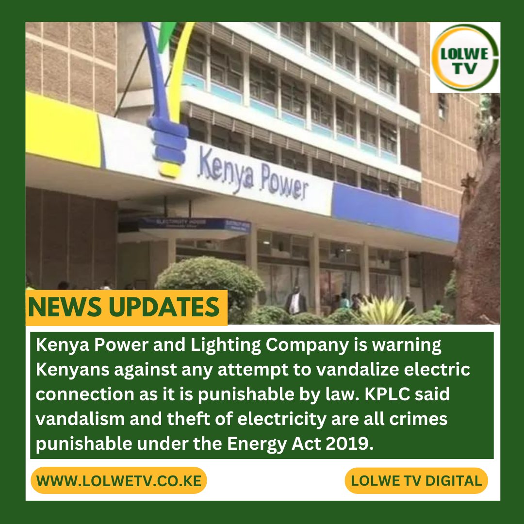 Kenya Power and Lighting Company (KPLC) warns Kenyans against any attempt to vandalize electric connection as it is punishable by law