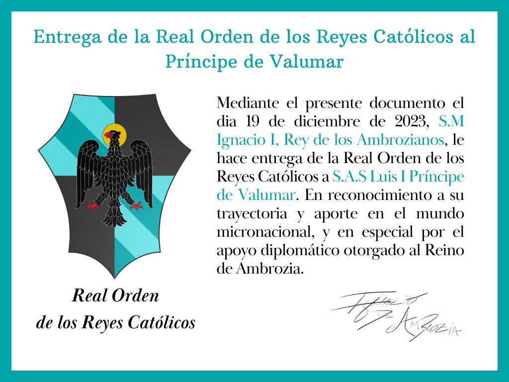 A partir del Decreto, Su Majestad el Rey, le hace entrega de la Real Orden al Príncipe de <a href="/ValumarGob/">Principado de Valumar</a>, quien a partir de ahora portara la insignia con el águila de San Juan Evangelista, en representación de los Reyes Católicos.