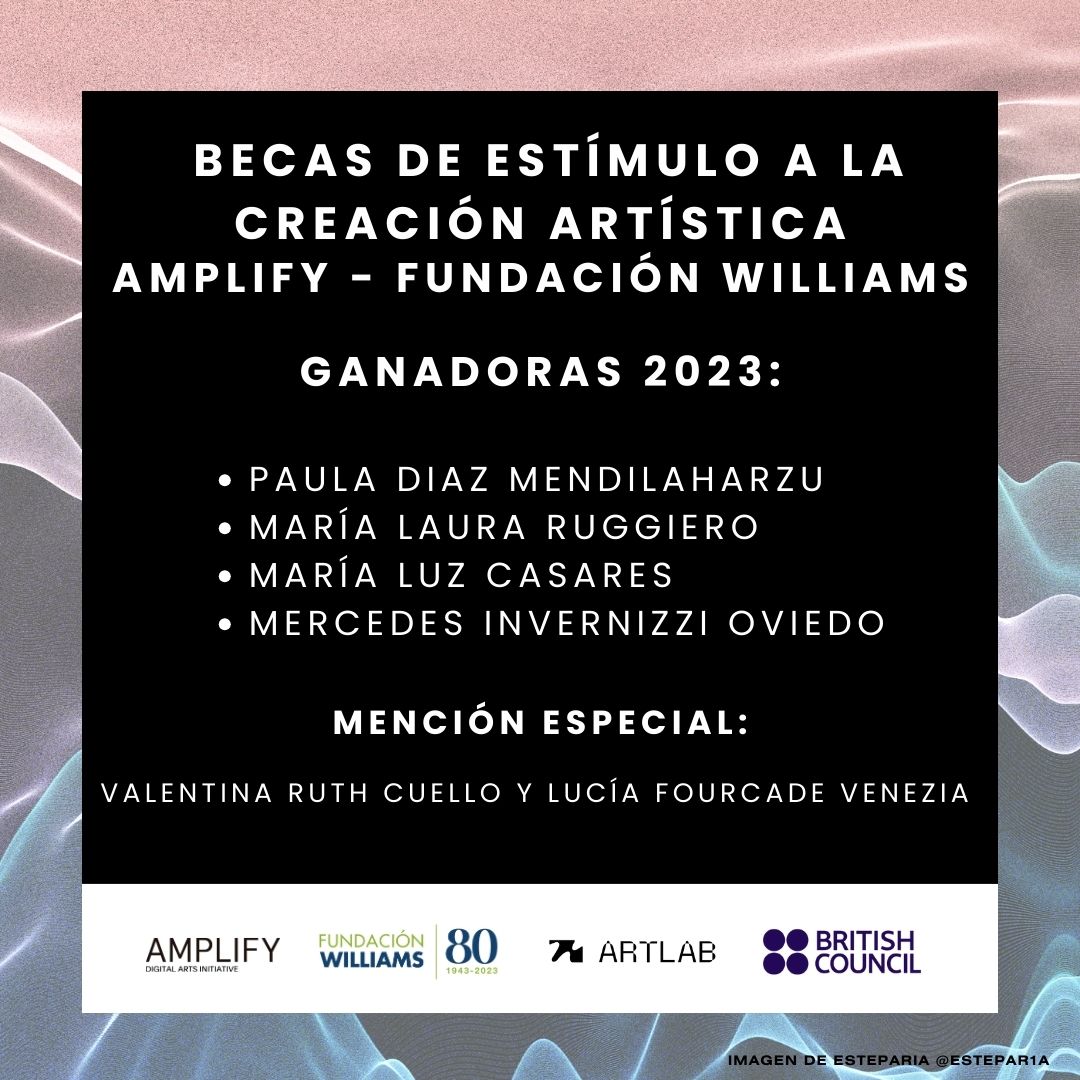 🥁Anunciamos las seleccionadas para recibir las Becas de Estímulo a la Creación Artística AMPLIFY – Fundación Williams 2023 en el marco del programa AMPLIFY D.A.I., una iniciativa conjunta que llevamos adelante junto al @arBritish y Artlab