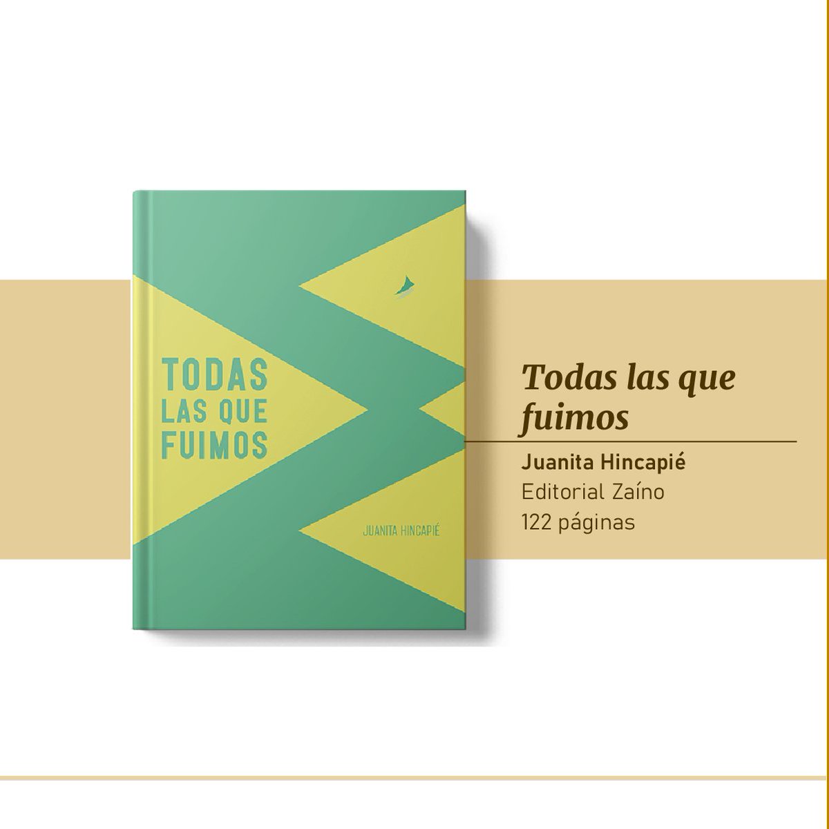 📖 Todas las que fuimos, Juanita Hincapié. @EditorialZaino, 122 páginas.