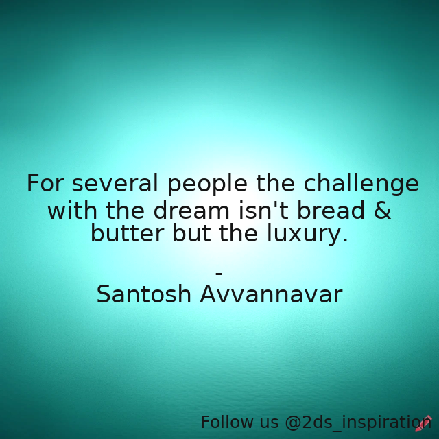 Author - Santosh Avvannavar #195052 #quote #aspirations #bread #butter #dream #job