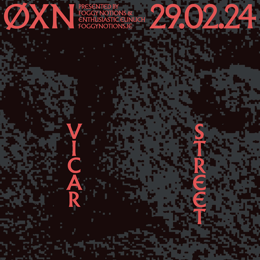 Enthusiastic Eunuch & Foggy Notions present @OXNMUSIC @Vicar_Street February 29th. Having released one of the most startlingly original albums of 2023 in CYRM, ØXN have confirmed a rare live show in 2024. Tickets go on sale tomorrow Wed 20th @ 10am foggynotions.ie