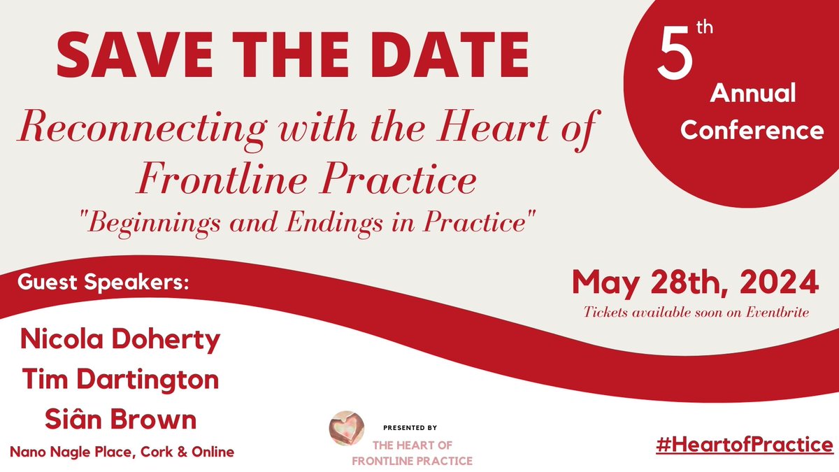 SAVE THE DATE! We are delighted to announce our 5th National Annual Conference will take place @NanoNaglePlace & online on the 28th May 2024 We invite all #practitioners to join us in exploring the theme 'Beginnings & Endings in Practice' Tickets available soon #HeartofPractice