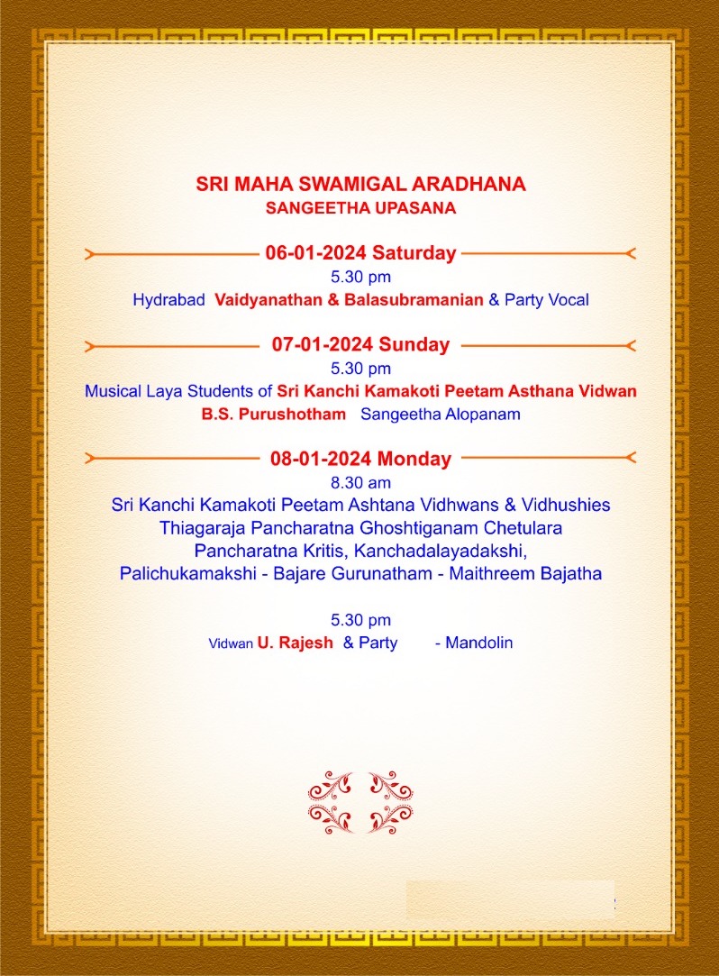 Aradhana Mahotsavam of Pujyashri Chandrasekharendra Saraswathi Mahaswamigal will be performed at Shrimatam, Kanchipuram from 6-8 Jan 2024 and at Shrimatam camp at Skandagiri, Secunderabad in presence of Pujya Shankara Vijayendra Saraswathi Shankaracharya Swamigal on 8th Jan. 2024