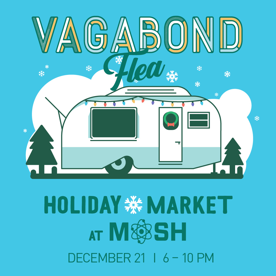 Shop small this holiday season at Vagabond Flea at MOSH on Thursday, December 21 from 6 to 10 PM! Join us and more than 50 vendors and food trucks at this creatively curated holiday market. MOSH admission is only $10 and includes a Planetarium show. themosh.org/event/vagabond…