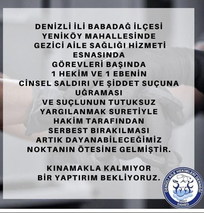TDr.Onur UYSAL (@dr_onuruysal) on Twitter photo Bu ülkede
Bir aile hekimi ve ebeye
İlk defa saldırılmıyor
İlk defa dövülmüyor
İlk defa hakaret edilmiyor
İLK DEFA CİNSEL SALDIRIDA bulunuldu
<a href="/adalet_bakanlik/">T.C. Adalet Bakanlığı</a>
<a href="/yilmaztunc/">Yılmaz TUNÇ</a>
<a href="/drfahrettinkoca/">Dr. Fahrettin Koca</a>
<a href="/saglikbakanligi/">T.C. Sağlık Bakanlığı</a>
@FOXhaber
<a href="/hekim_birligi/">Hekim Birliği</a>
#BeyazKod1111 Bu ülkede
Bir aile hekimi ve ebeye
İlk defa saldırılmıyor
İlk defa dövülmüyor
İlk defa hakaret edilmiyor
İLK DEFA CİNSEL SALDIRIDA bulunuldu
<a href="/adalet_bakanlik/">T.C. Adalet Bakanlığı</a>
<a href="/yilmaztunc/">Yılmaz TUNÇ</a>
<a href="/drfahrettinkoca/">Dr. Fahrettin Koca</a>
<a href="/saglikbakanligi/">T.C. Sağlık Bakanlığı</a>
@FOXhaber
<a href="/hekim_birligi/">Hekim Birliği</a>
#BeyazKod1111