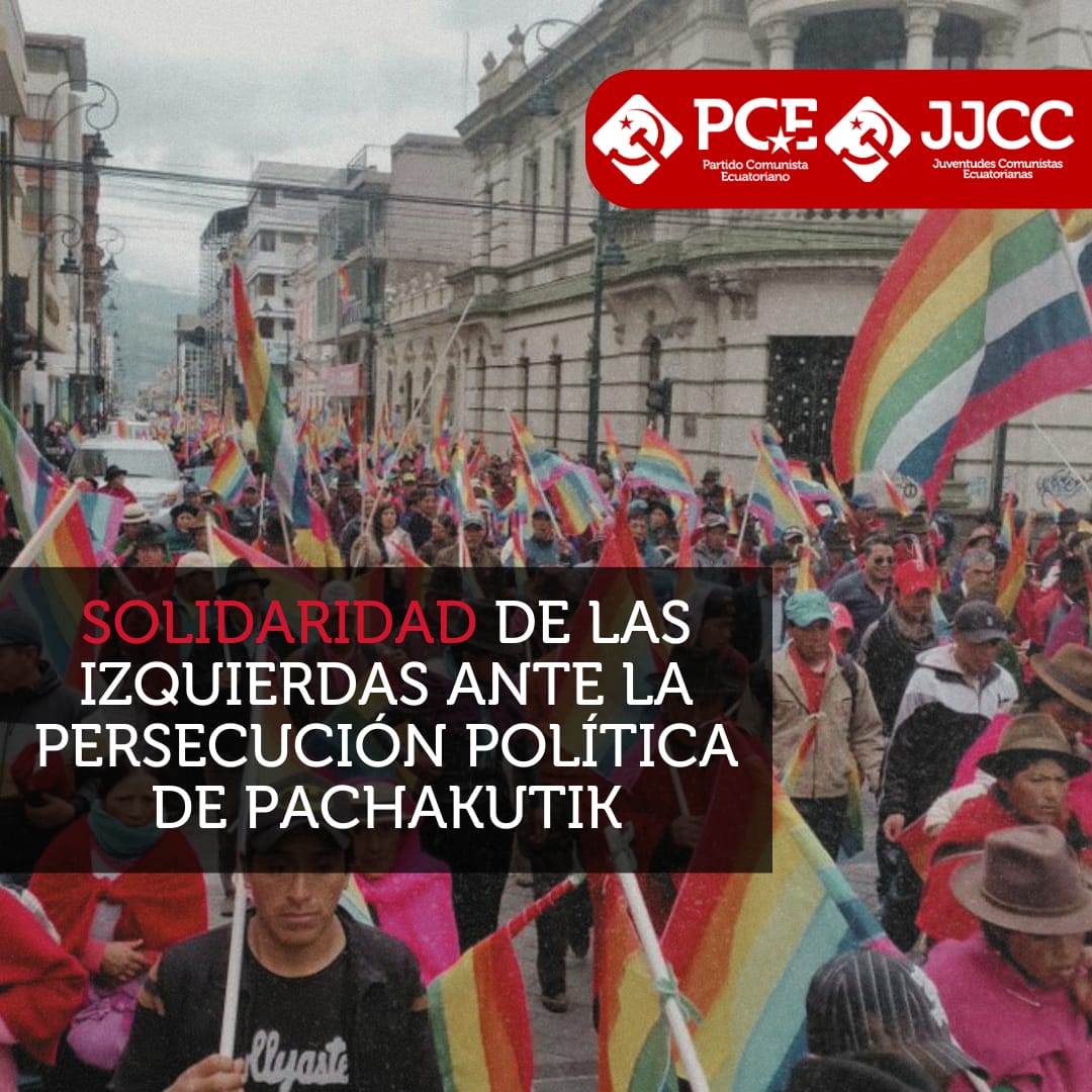 PCE_Ecu's tweet photo. El Partido Comunista Ecuatoriano y sus Juventudes, expresamos nuestra mayor solidaridad con el compañero GUILLERMO CHURUCHUMBI, Coordinador Nacional del Movimiento Pachakutik, y con su base, la CONAIE. (+)

@PKnacional18
@CONAIE_Ecuador
@LeonidasIzaSal1 
@G_Churuchumbi https://t.co/tn2T69bTKs